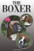 The Boxer: A Complete and Comprehensive Owners Guide To: Buying, Owning, Health, Grooming, Training, Obedience, Understanding and Caring for Your Boxe - Paperback