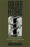 Golden Fetters: The Gold Standard and the Great Depression, 1919-1939 - Paperback