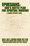 Ephesians: God's Battle Plan for Spiritual Warfare: A Combat Veteran's View - Paperback
