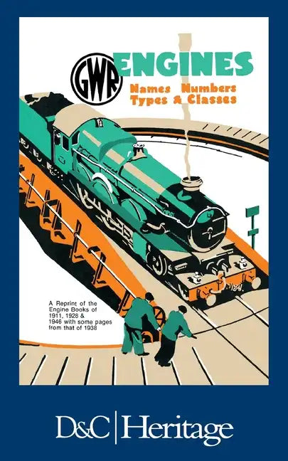 G.W.R. Engines: Names, Numbers, Types and Classes - Hardcover