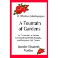 A Fountain of Gardens: 21 Effective Galactagogues to Promote Lactation, Enrich Breast Milk Supply, and Improve Let Down - Paperback