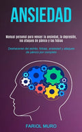 Ansiedad: Manual personal para vencer la ansiedad, la depresión, los ataques de pánico y las fobias (Deshacerse del estrés, fobi - Paperback
