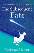 The Patterns of Existence II: The Subsequent Fate - Paperback