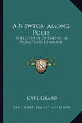 A Newton Among Poets: Shelley's Use of Science in Prometheus Unbound - Paperback