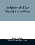 The Mythology of all races (Volume I) Greek and Roman - Paperback