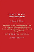 Dare to Be You, Authorolearywrites: A Collection of Short Stories and Essays That Will Enlighten, Inform, and Delight Your Heart, and Hopefully, Make - Paperback