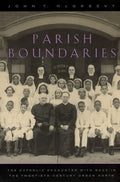 Parish Boundaries: The Catholic Encounter with Race in the Twentieth-Century Urban North - Paperback