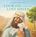 Stories Jesus Told: Looking for the Lost Sheep - Hardcover