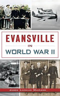 Evansville in World War II - Hardcover