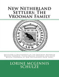 New Netherland Settlers: The Vrooman Family: Ancestors & Descendants of the Brothers Hendrick Meesen Vrooman, Pieter Meesen Vrooman and Jacob M - Paperback