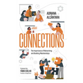 Connections: The Importance of Networking and Building Relationships - Hardcover