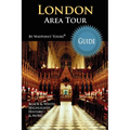 London Area Tour Guide: Your personal tour guide for the London 2012 Olympics & beyond London area travel adventure! - Paperback