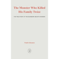 The Monster That Killed His Family Twice: The Faith Green Story - Hardcover