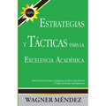 Estrategias y Tácticas para la Excelencia Académica: Herramientas para asegurar el éxito estudiantil y forjar el futuro profesional - Paperback