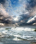 From the Unimaginable to the Extraordinary - Paperback