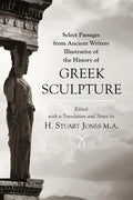 Select Passages from Ancient Writers: Illustrative of the History of Greek Sculpture - Paperback
