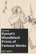 Kawanabe Kyosai's Woodblock Prints of Famous Works Vol I and II - Paperback