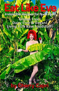 Eat Like Eve: Irresistible Recipes for Nude Food... Gluten Free! Dairy Free & Vegan! Live FUN Raw Foodstuff! - Paperback