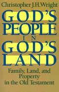 God's People in God's Land: Family, Land, and Property in the Old Testament - Paperback
