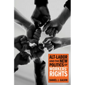 Alt-Labor and the New Politics of Workers' Rights - Paperback