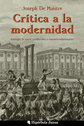 Crítica a la modernidad: Antología de textos antiliberales y contrarrevolucionarios - Paperback