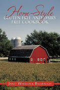 Home-Style Gluten Free and Dairy Free Cookbook - Paperback