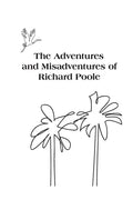 The Adventures and Misadventures of Richard Poole - Paperback