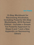 12-Step Workbook for Recovering Alcoholics, Including Powerful 4th-Step Worksheets, 2018 Revised Edition - Includes a Simple Yet Powerful Approach to - Paperback