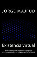 Existencia virtual: Reflexiones sobre la sociedad global de principios de siglo y el individuo en la Era Digital - Paperback