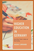 Higher Education in Germany: Journey from India to Germany - Paperback