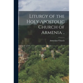 Liturgy of the Holy Apostolic Church of Armenia .. - Paperback
