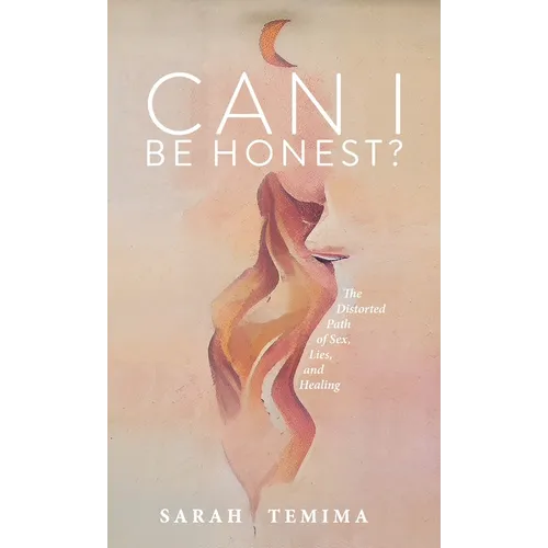 Can I Be Honest?: The Distorted Path of Sex, Lies, and Healing - Paperback