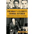 Cincinnati S Celebrity Criminal Defender: Murder, Motive & the Magical Foss Hopkins - Hardcover