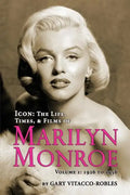 Icon: The Life, Times, and Films of Marilyn Monroe Volume 1 - 1926 to 1956 - Paperback