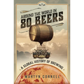 Around the World in 80 Beers: A Global History of Brewing - Hardcover