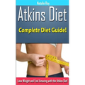 Atkins Diet: Complete Atkins Diet Guide to Losing Weight and Feeling Amazing! - Paperback