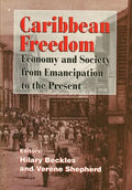 Caribbean Freedom: Economy and Society from Emancipation to the Present - Paperback