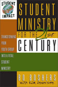 Student Ministry for the 21st Century: Transforming Your Youth Group Into a Vital Student Ministry - Paperback