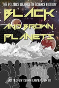 Black and Brown Planets: The Politics of Race in Science Fiction - Paperback