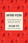 Anthro-Vision: A New Way to See in Business and Life - Hardcover