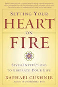 Setting Your Heart on Fire: Seven Invitations to Liberate Your Life - Paperback
