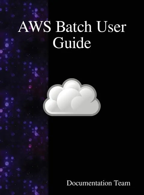 AWS Batch User Guide - Hardcover