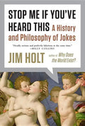 Stop Me If You've Heard This: A History and Philosophy of Jokes - Paperback