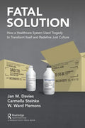 Fatal Solution: How a Healthcare System Used Tragedy to Transform Itself and Redefine Just Culture - Paperback