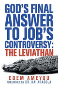 God's Final Answer to Job's Controversy: the Leviathan - Paperback