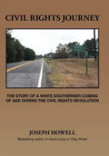 Civil Rights Journey: The Story of a White Southerner Coming of Age During the Civil Rights Revolution - Hardcover