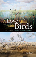 A Love Affair with Birds: The Life of Thomas Sadler Roberts - Paperback