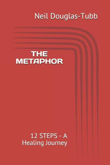 The Metaphor: 12 Steps - A Healing Journey - Paperback