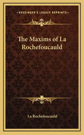The Maxims of La Rochefoucauld - Hardcover