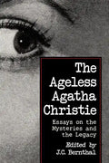 The Ageless Agatha Christie: Essays on the Mysteries and the Legacy - Paperback